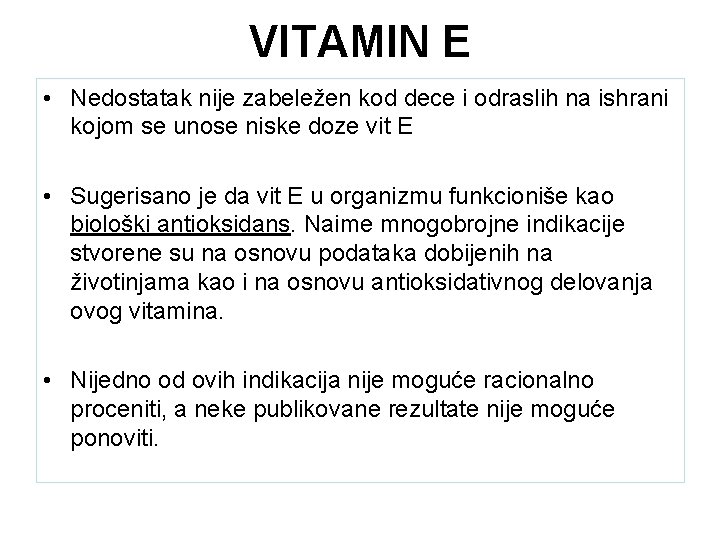 VITAMIN E • Nedostatak nije zabeležen kod dece i odraslih na ishrani kojom se