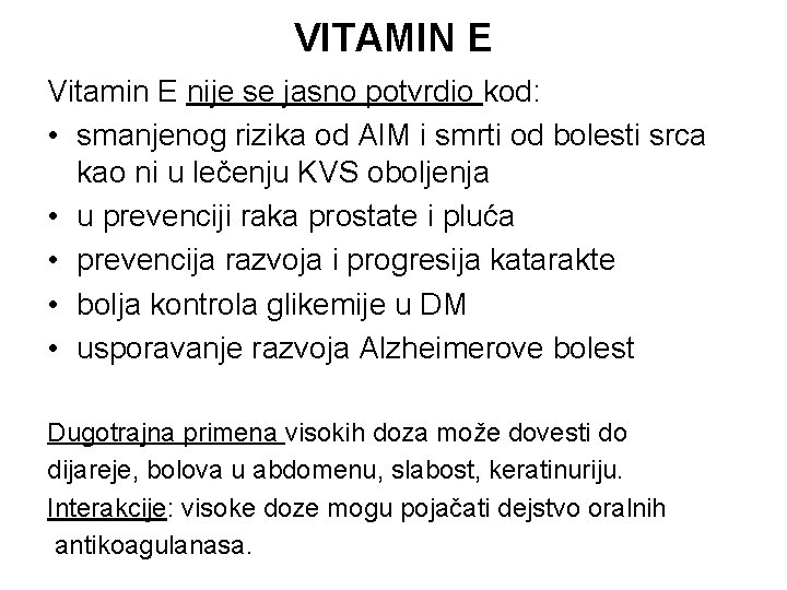 VITAMIN E Vitamin E nije se jasno potvrdio kod: • smanjenog rizika od AIM