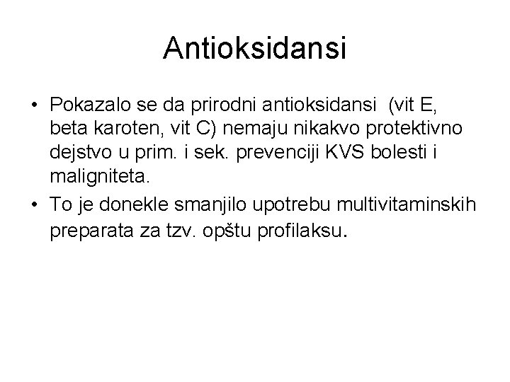 Antioksidansi • Pokazalo se da prirodni antioksidansi (vit E, beta karoten, vit C) nemaju