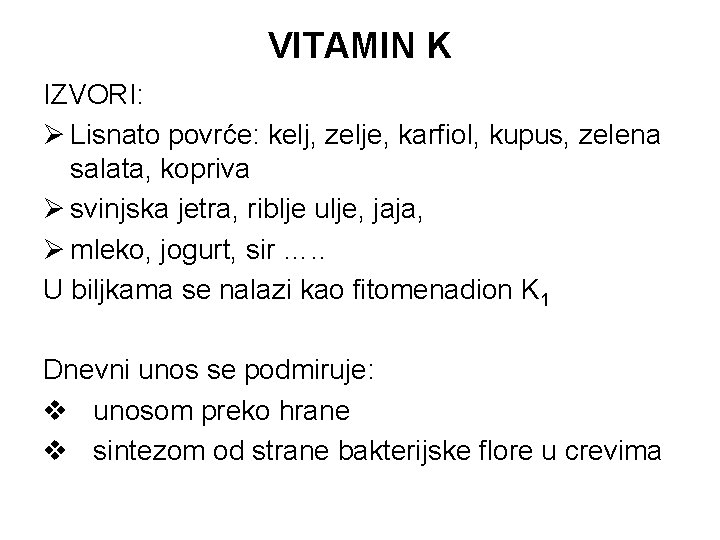 VITAMIN K IZVORI: Ø Lisnato povrće: kelj, zelje, karfiol, kupus, zelena salata, kopriva Ø