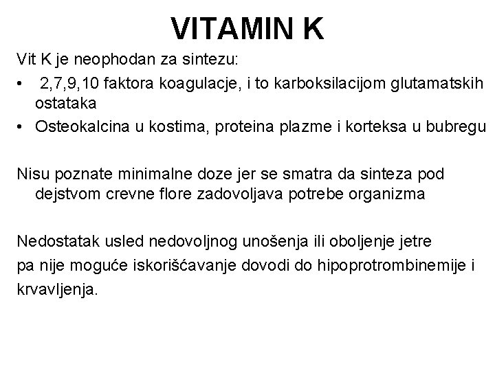 VITAMIN K Vit K je neophodan za sintezu: • 2, 7, 9, 10 faktora