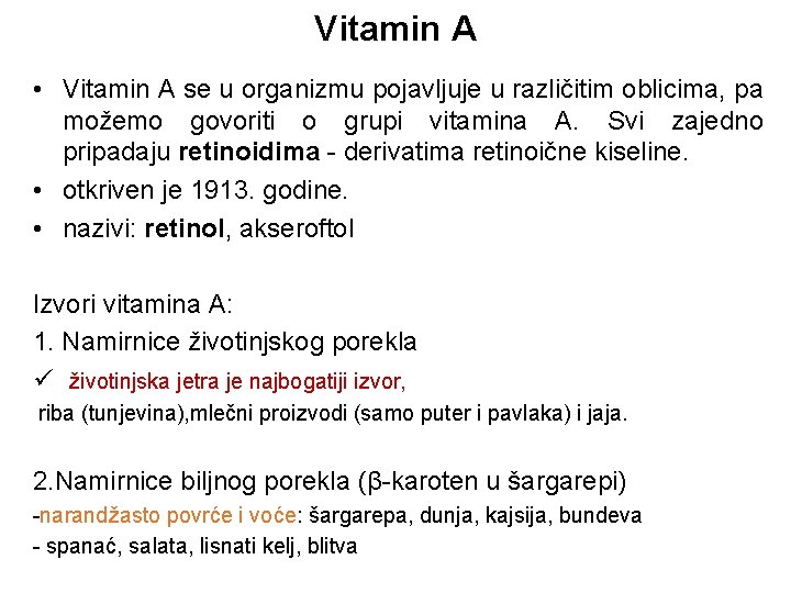 Vitamin A • Vitamin A se u organizmu pojavljuje u različitim oblicima, pa možemo