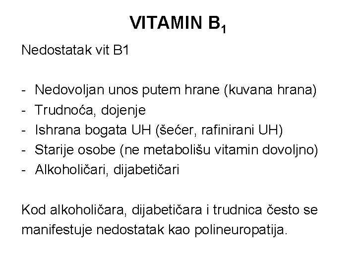 VITAMIN B 1 Nedostatak vit B 1 - Nedovoljan unos putem hrane (kuvana hrana)