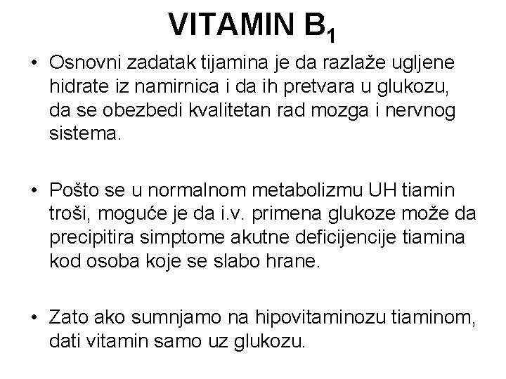 VITAMIN B 1 • Osnovni zadatak tijamina je da razlaže ugljene hidrate iz namirnica