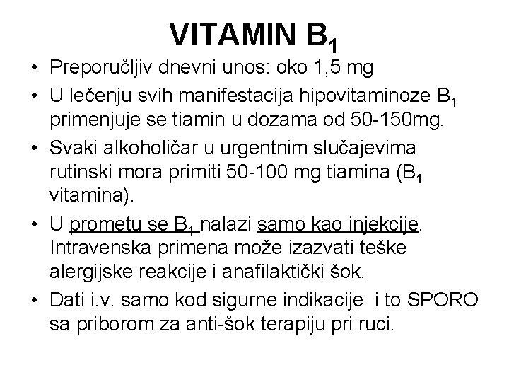 VITAMIN B 1 • Preporučljiv dnevni unos: oko 1, 5 mg • U lečenju