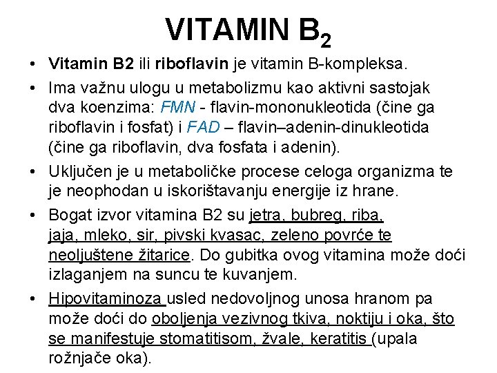 VITAMIN B 2 • Vitamin B 2 ili riboflavin je vitamin B-kompleksa. • Ima