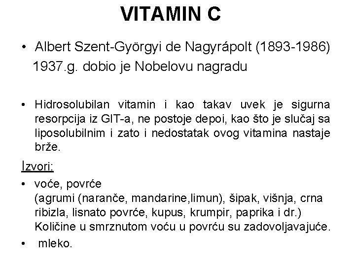 VITAMIN C • Albert Szent-Györgyi de Nagyrápolt (1893 -1986) 1937. g. dobio je Nobelovu