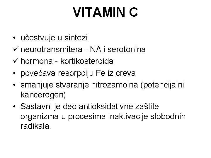 VITAMIN C • učestvuje u sintezi ü neurotransmitera - NA i serotonina ü hormona