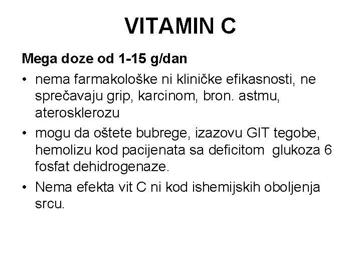 VITAMIN C Mega doze od 1 -15 g/dan • nema farmakološke ni kliničke efikasnosti,