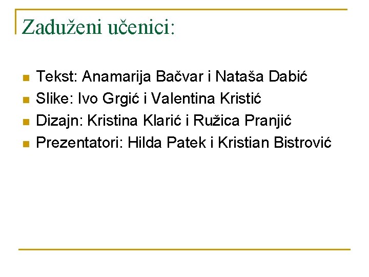 Zaduženi učenici: n n Tekst: Anamarija Bačvar i Nataša Dabić Slike: Ivo Grgić i