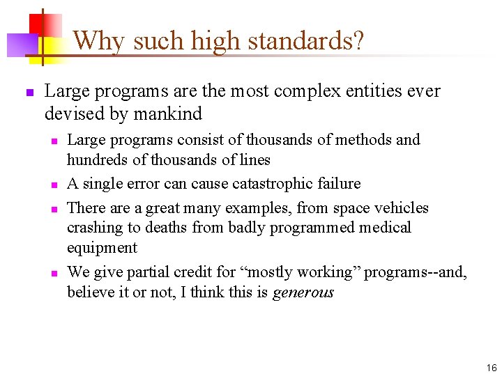 Why such high standards? n Large programs are the most complex entities ever devised