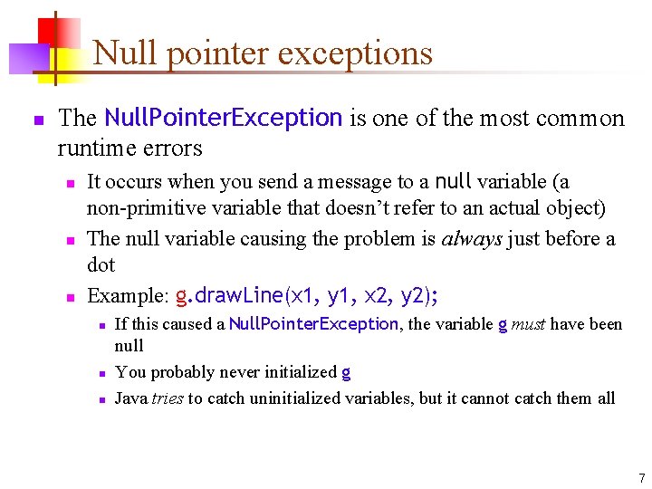 Null pointer exceptions n The Null. Pointer. Exception is one of the most common