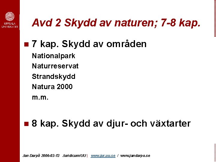 Avd 2 Skydd av naturen; 7 -8 kap. n 7 kap. Skydd av områden