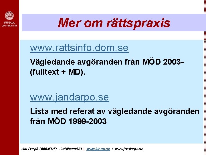 Mer om rättspraxis www. rattsinfo. dom. se Vägledande avgöranden från MÖD 2003 - (fulltext