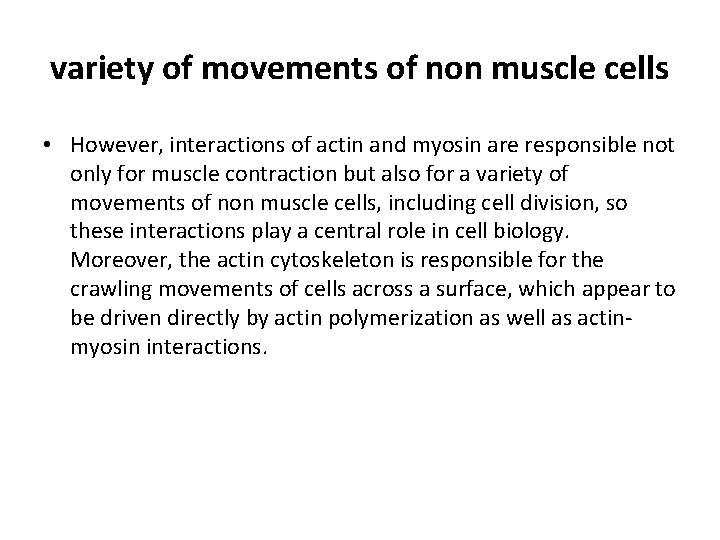 variety of movements of non muscle cells • However, interactions of actin and myosin
