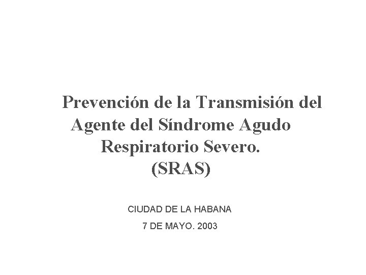 MINISTERIO DE SALUD PUBLICA Prevención de la Transmisión del Agente del Síndrome Agudo Respiratorio