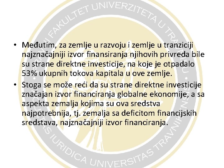  • Međutim, za zemlje u razvoju i zemlje u tranziciji najznačajniji izvor finansiranja