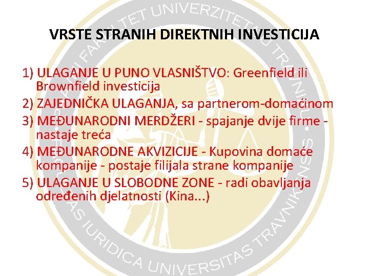 VRSTE STRANIH DIREKTNIH INVESTICIJA 1) ULAGANJE U PUNO VLASNIŠTVO: Greenfield ili Brownfield investicija 2)