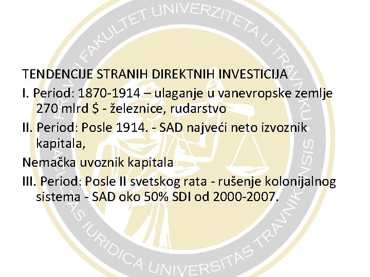 TENDENCIJE STRANIH DIREKTNIH INVESTICIJA I. Period: 1870 -1914 – ulaganje u vanevropske zemlje 270