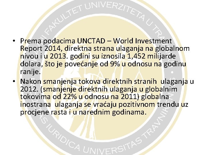  • Prema podacima UNCTAD – World Investment Report 2014, direktna strana ulaganja na