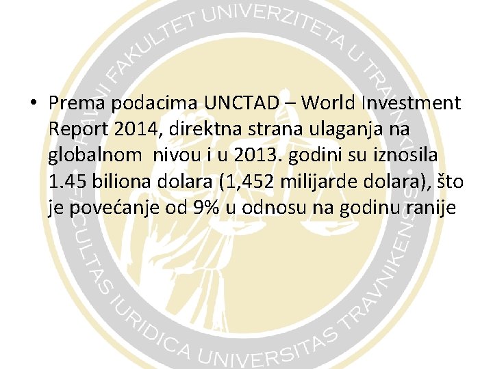  • Prema podacima UNCTAD – World Investment Report 2014, direktna strana ulaganja na