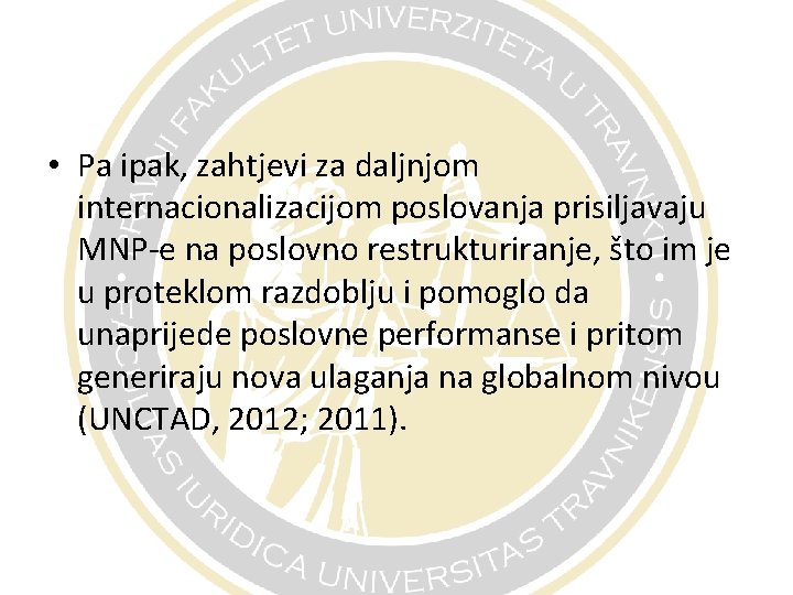  • Pa ipak, zahtjevi za daljnjom internacionalizacijom poslovanja prisiljavaju MNP-e na poslovno restrukturiranje,