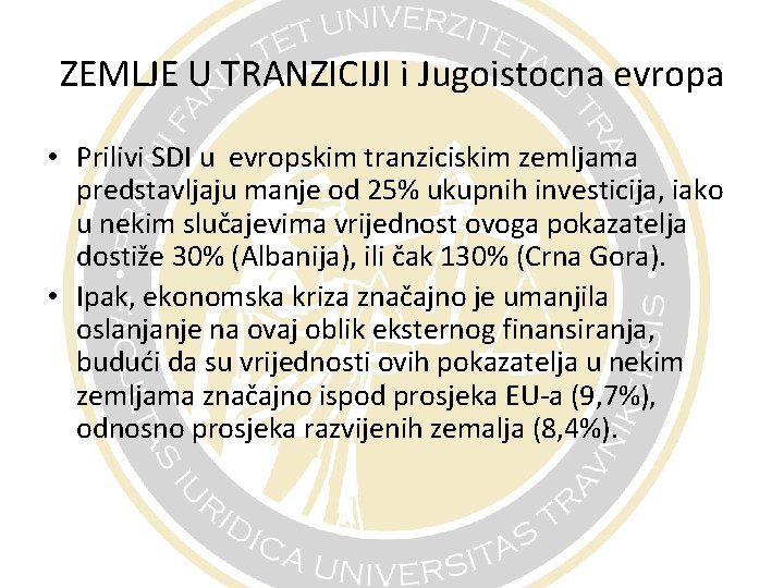 ZEMLJE U TRANZICIJI i Jugoistocna evropa • Prilivi SDI u evropskim tranziciskim zemljama predstavljaju