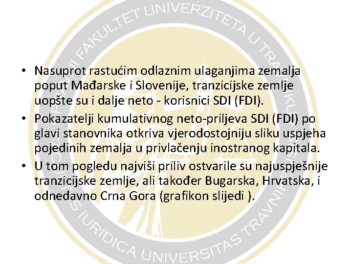  • Nasuprot rastućim odlaznim ulaganjima zemalja poput Mađarske i Slovenije, tranzicijske zemlje uopšte