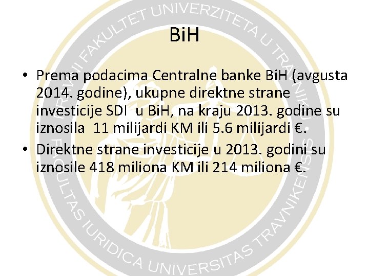 Bi. H • Prema podacima Centralne banke Bi. H (avgusta 2014. godine), ukupne direktne