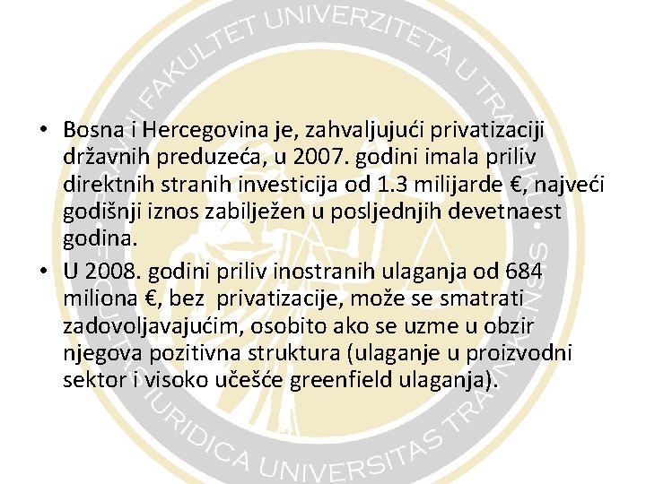  • Bosna i Hercegovina je, zahvaljujući privatizaciji državnih preduzeća, u 2007. godini imala