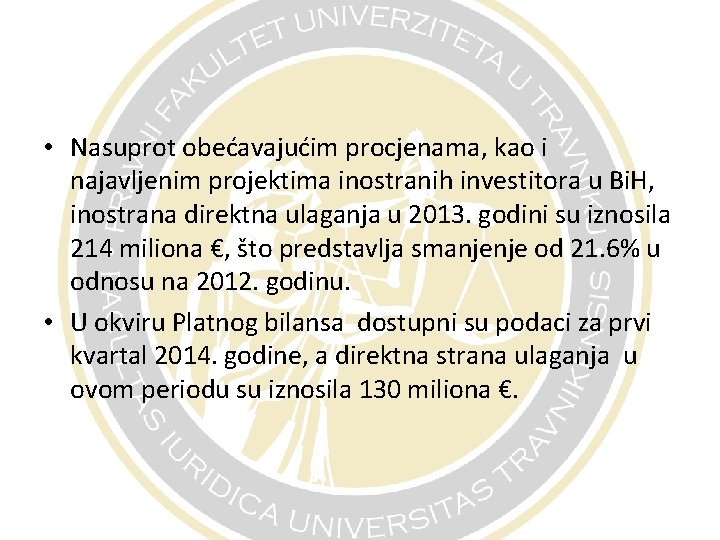  • Nasuprot obećavajućim procjenama, kao i najavljenim projektima inostranih investitora u Bi. H,