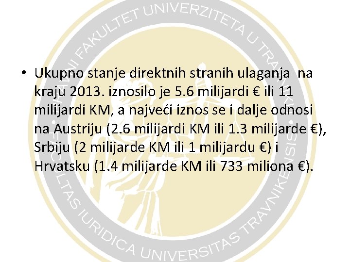  • Ukupno stanje direktnih stranih ulaganja na kraju 2013. iznosilo je 5. 6