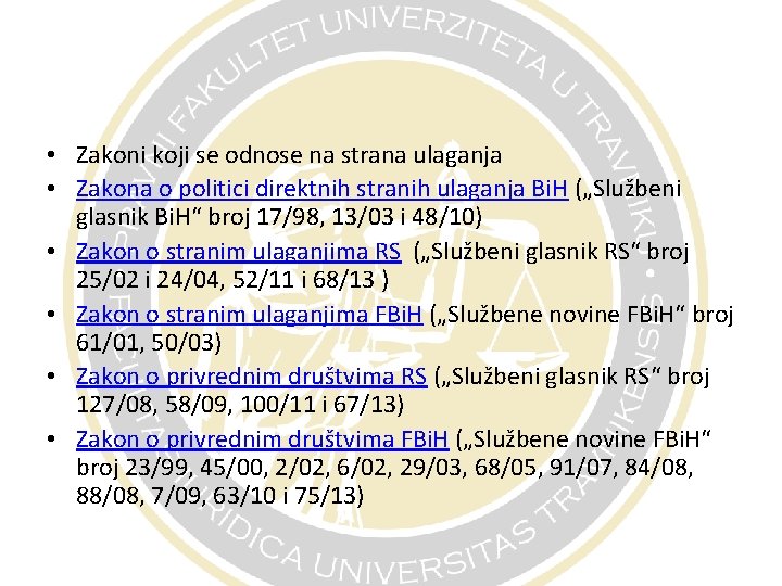  • Zakoni koji se odnose na strana ulaganja • Zakona o politici direktnih