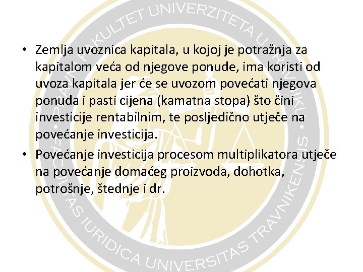  • Zemlja uvoznica kapitala, u kojoj je potražnja za kapitalom veća od njegove