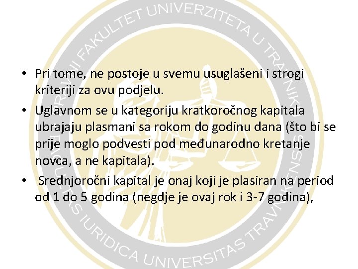  • Pri tome, ne postoje u svemu usuglašeni i strogi kriteriji za ovu