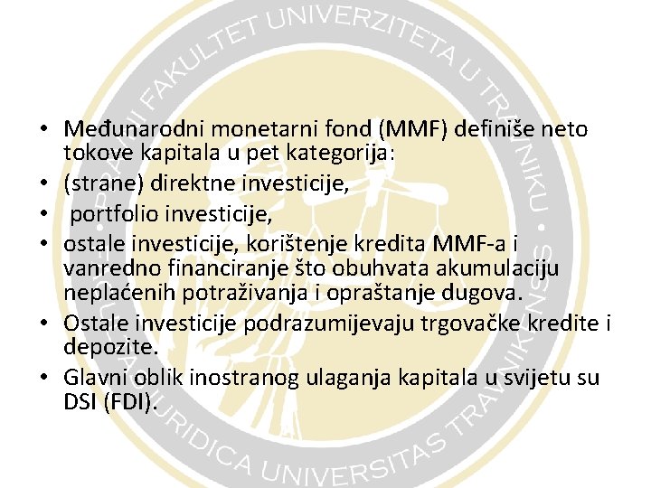  • Međunarodni monetarni fond (MMF) definiše neto tokove kapitala u pet kategorija: •