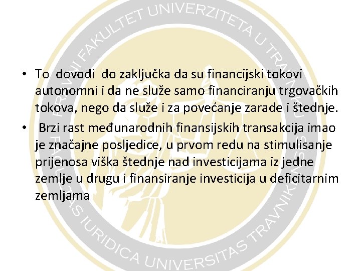  • To dovodi do zaključka da su financijski tokovi autonomni i da ne