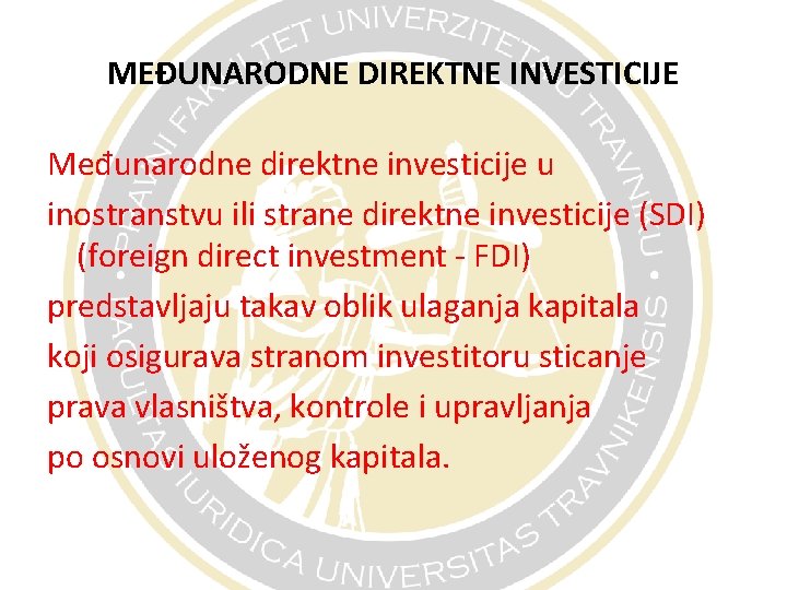 MEĐUNARODNE DIREKTNE INVESTICIJE Međunarodne direktne investicije u inostranstvu ili strane direktne investicije (SDI) (foreign