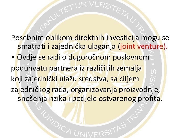 Posebnim oblikom direktnih investicija mogu se smatrati i zajednička ulaganja (joint venture). • Ovdje