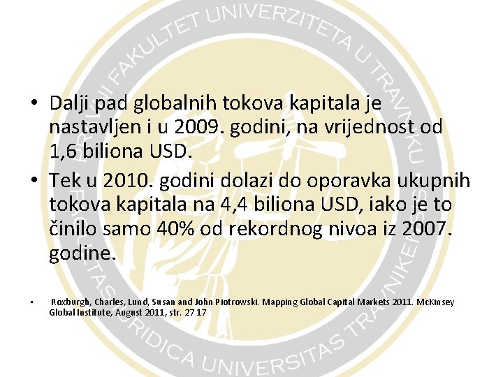  • Dalji pad globalnih tokova kapitala je nastavljen i u 2009. godini, na