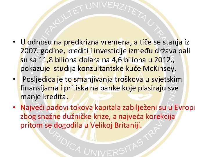  • U odnosu na predkrizna vremena, a tiče se stanja iz 2007. godine,