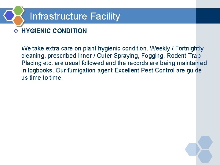 Infrastructure Facility v HYGIENIC CONDITION We take extra care on plant hygienic condition. Weekly