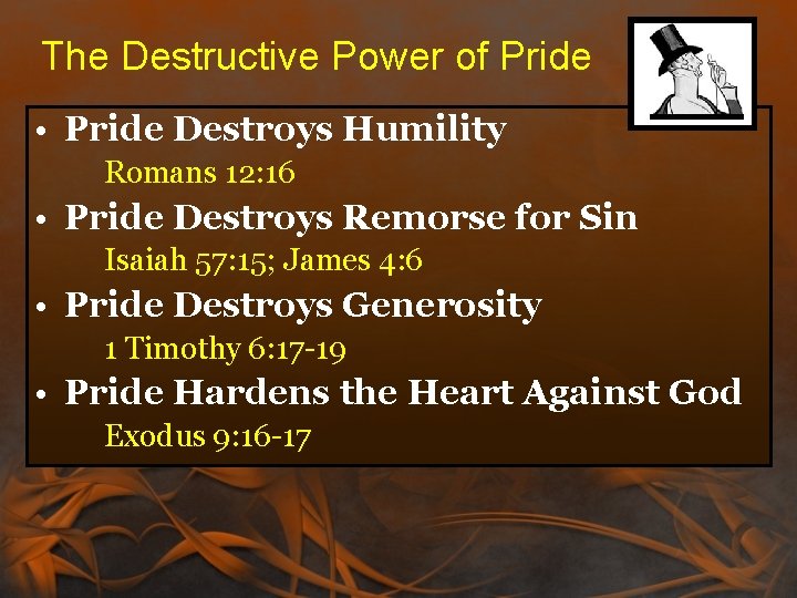 The Destructive Power of Pride • Pride Destroys Humility Romans 12: 16 • Pride The Destructive Power of Pride • Pride Destroys Humility Romans 12: 16 • Pride