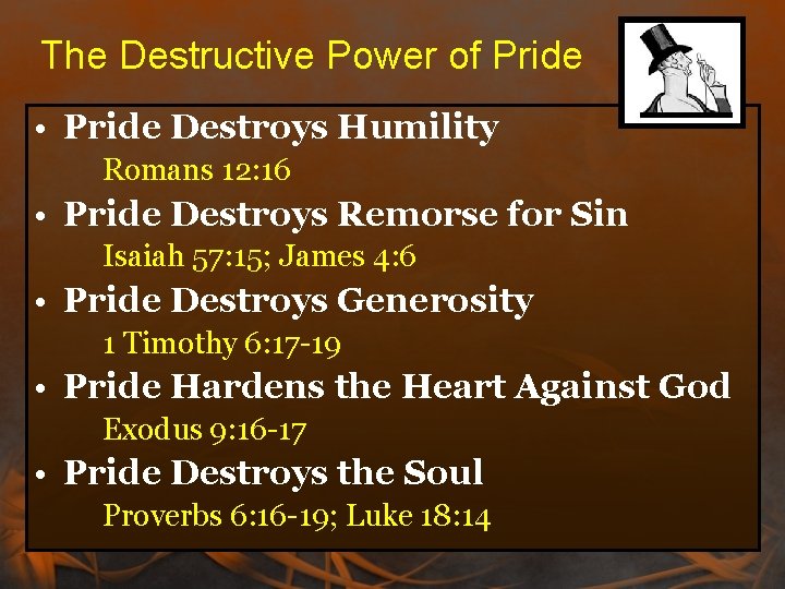 The Destructive Power of Pride • Pride Destroys Humility Romans 12: 16 • Pride The Destructive Power of Pride • Pride Destroys Humility Romans 12: 16 • Pride