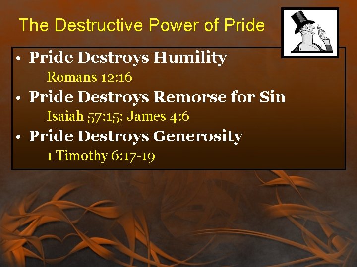 The Destructive Power of Pride • Pride Destroys Humility Romans 12: 16 • Pride The Destructive Power of Pride • Pride Destroys Humility Romans 12: 16 • Pride