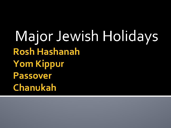 Major Jewish Holidays Rosh Hashanah Yom Kippur Passover Chanukah 