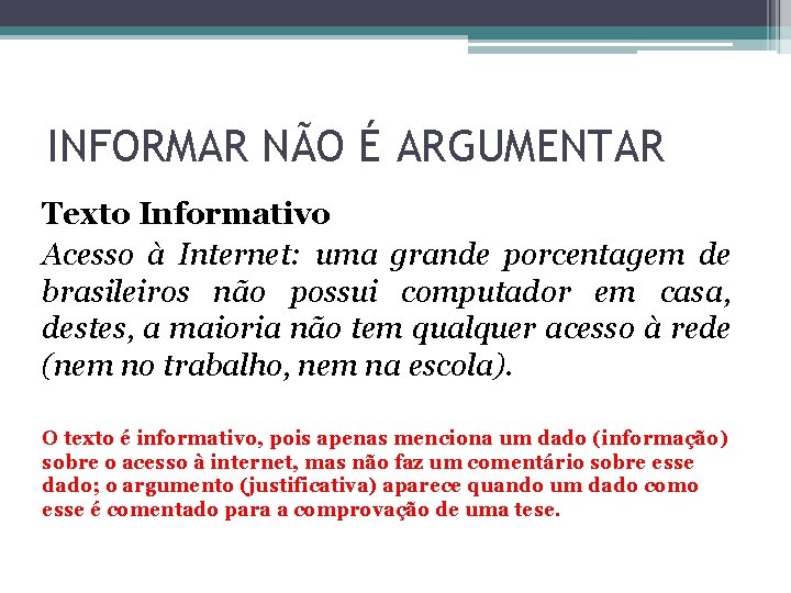 INFORMAR NÃO É ARGUMENTAR Texto Informativo Acesso à Internet: uma grande porcentagem de brasileiros
