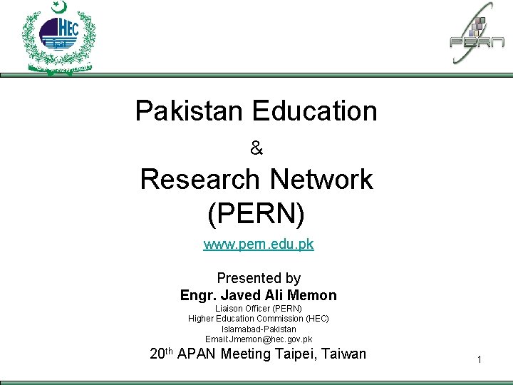 PAKISTAN EDUCATION & RESEARCH NETWORK Pakistan Education & Research Network (PERN) www. pern. edu.