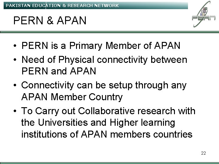 PAKISTAN EDUCATION & RESEARCH NETWORK PERN & APAN • PERN is a Primary Member