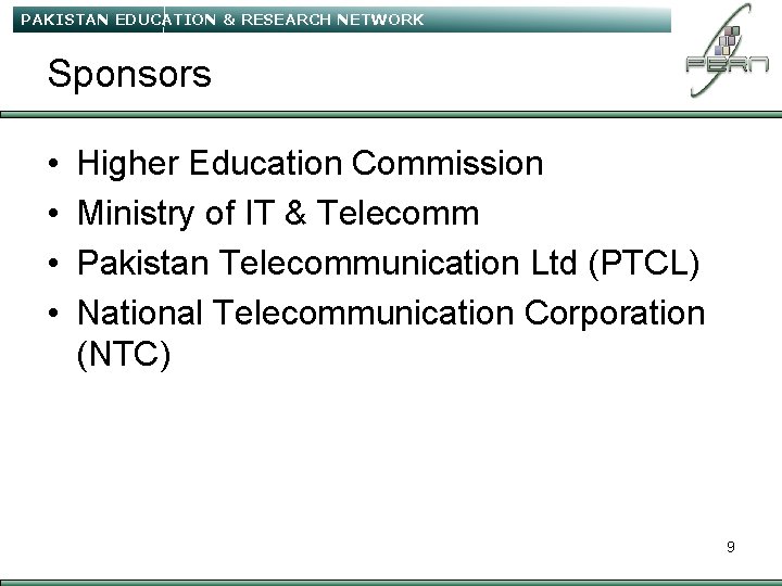 PAKISTAN EDUCATION & RESEARCH NETWORK Sponsors • • Higher Education Commission Ministry of IT